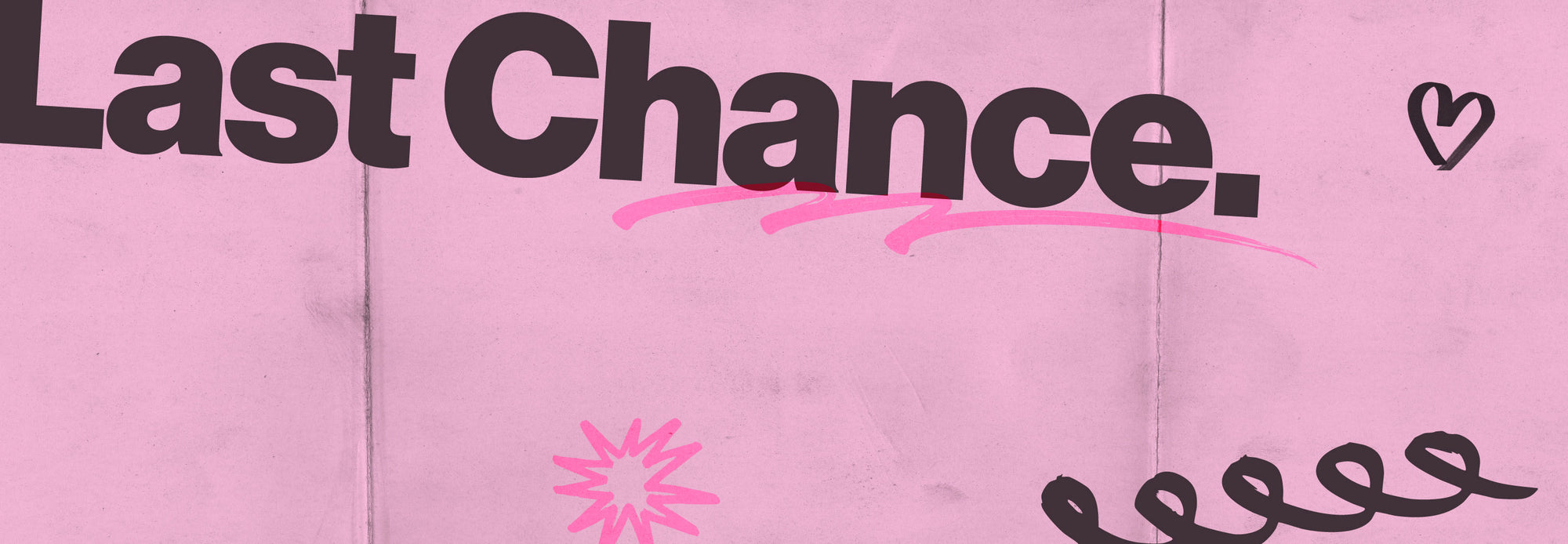 Last Chance.